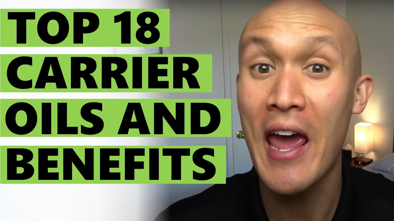 Top 18 Carrier Oils Plus Their Benefits And Uses