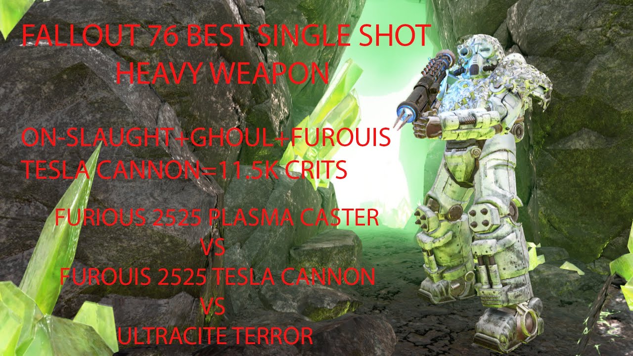 FALLOUT76 BATTLE FOR BEST SINLGE SHOT GHOUL HEAVY FURIOUS TESLA VS PLASMA CASTER VS ULTRACITE TERROR