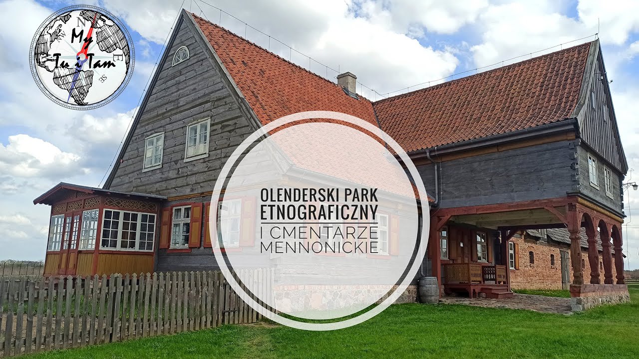 Olenderski Park Etnograficzny oraz Cmentarze Mennonickie koło Bydgoszczy i Torunia- My tu i tam