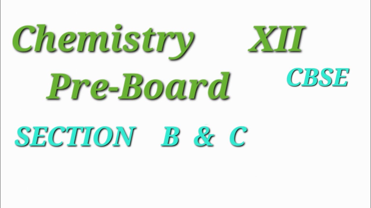 Class XII Chemistry Pre-Board CBSE Question Paper Section B & C Solution 