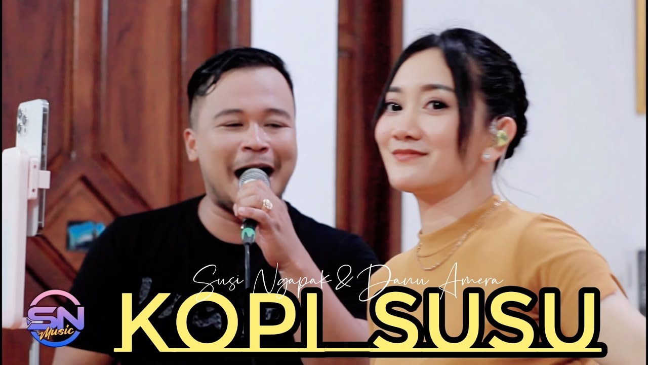KOPI SUSU - SUSI NGAPAK Feat DANU ( Live Cover ) SN MUSIC