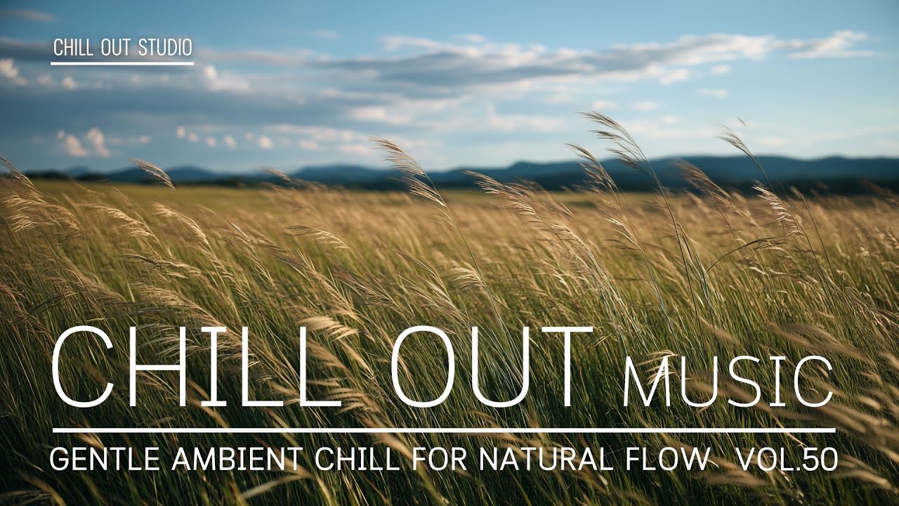 Gentle Ambient Chill for Natural Flow | Soft Meadow Breeze for Calm Focus