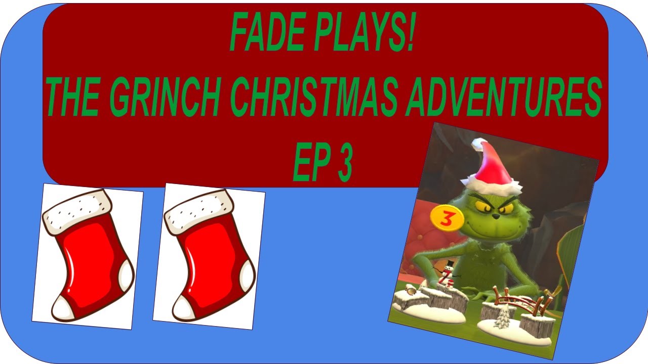 Fade Plays! The Grinch Christmas Adventures EP 3