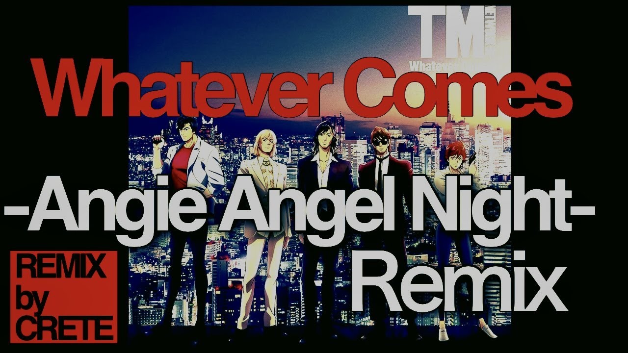 Whatever Comes(-Angie Angel Night- REMIX)  / TM NETWORK 【REMIX by CRETE】