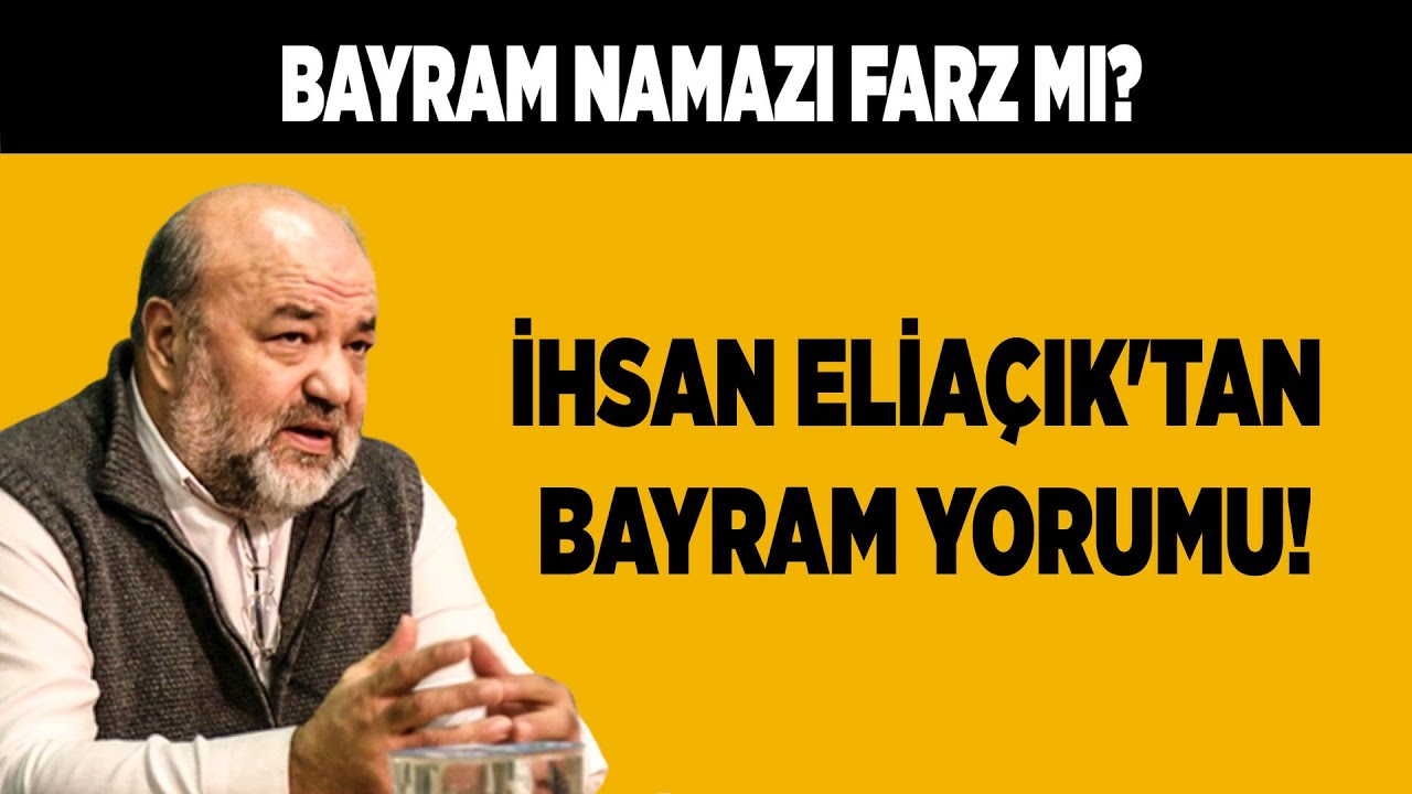 İhsan Eliaçık'tan Bayram yorumu! Bayram namazı farz mı?