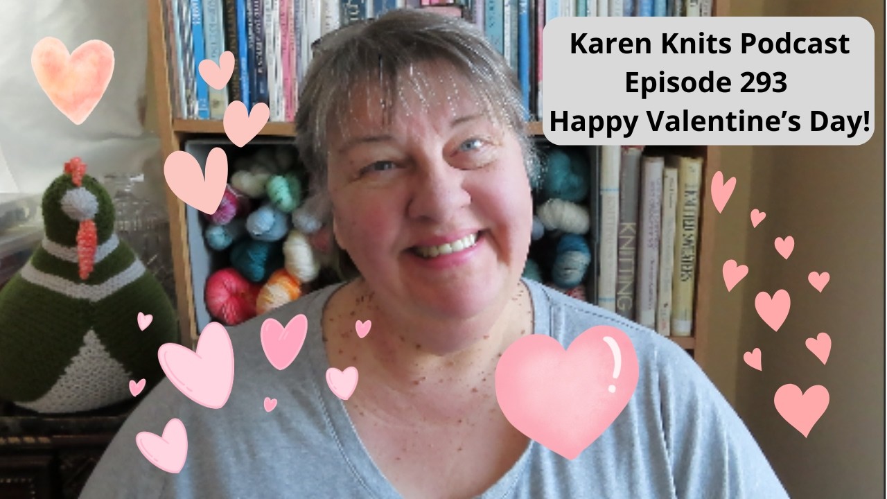Подкаст Karen Knits | Эпизод 293 | С Днём святого Валентина!