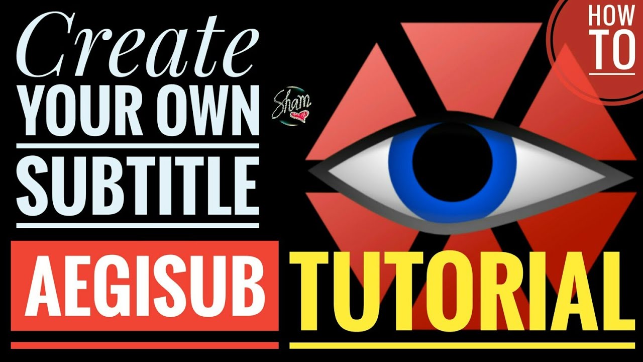 Aegisub Tutorial | Make Your Own Subtitle | Desktop App | #Sham HowTo | Eng Sub