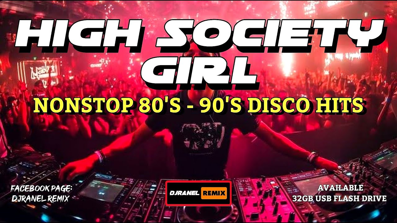 NONSTOP 80'S-90'S DISCO HITS | HIGH SOCIETY GIRL & MORE | DJRANEL REMIX