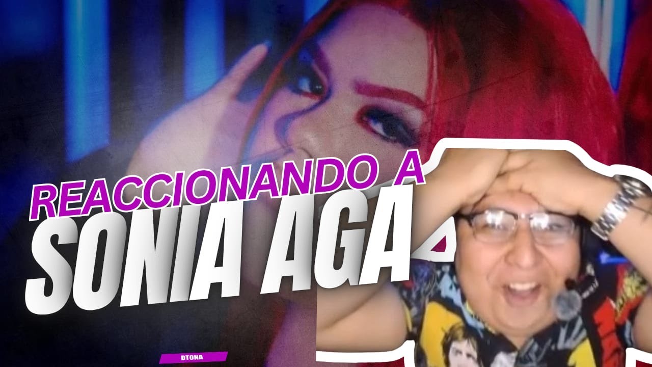 Reaccionando a DTONA ○Sonia Aga○