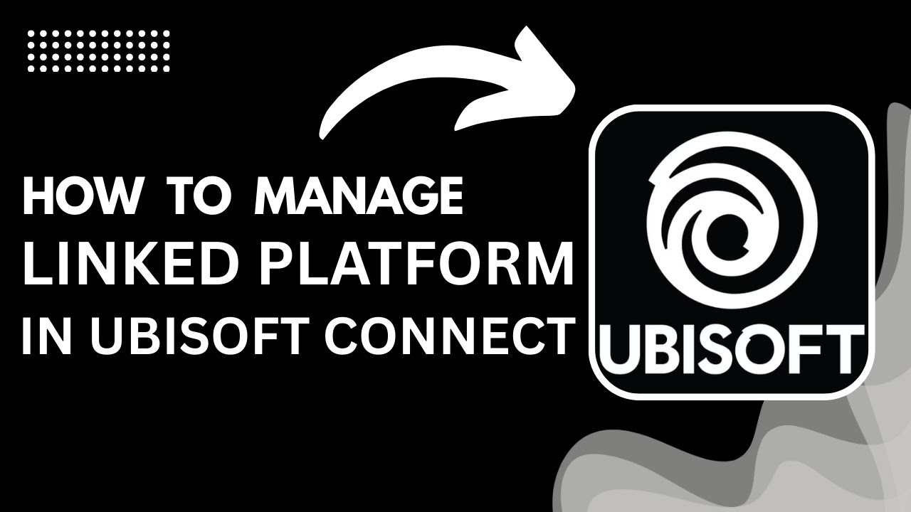 How to Manage Linked Platforms in Ubisoft Connect