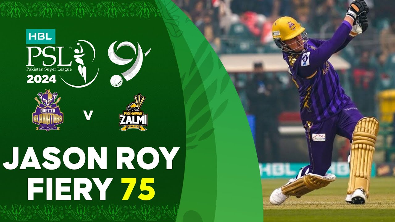 Jason Roy Fiery 75 | Quetta Gladiators vs Peshawar Zalmi | Match 2 | HBL PSL 9 | M1Z2U
