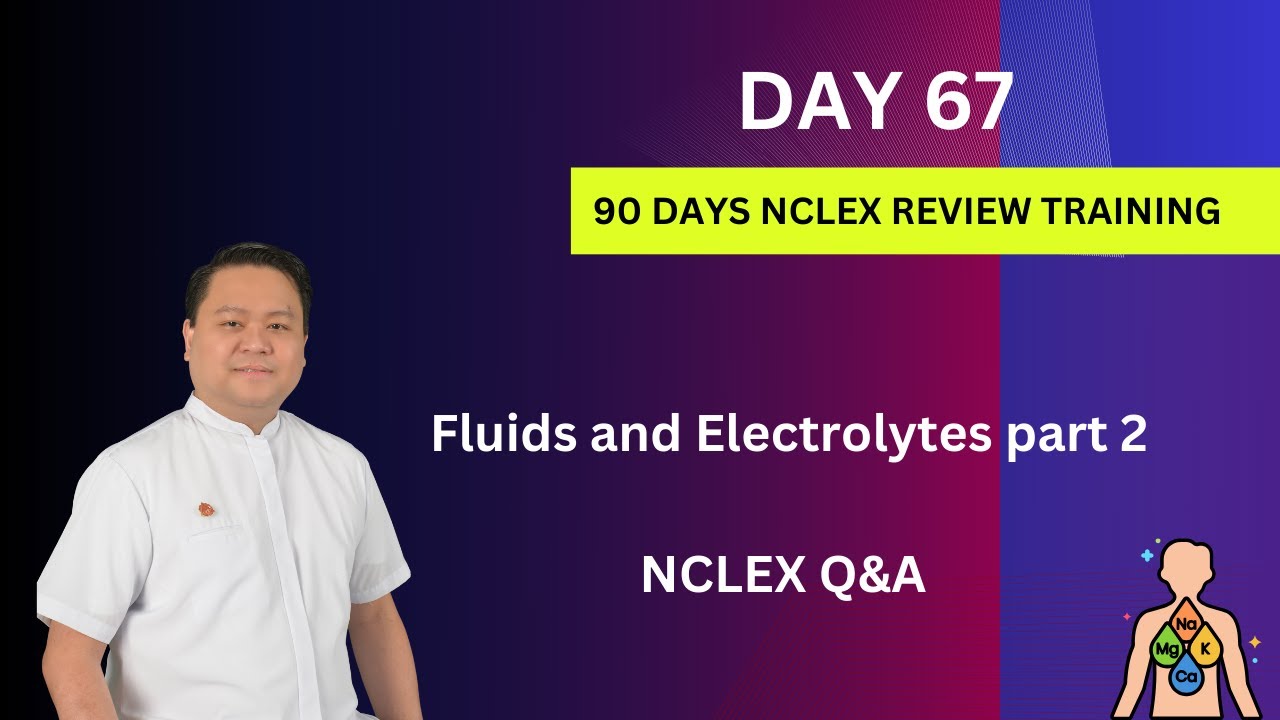 Day 67 | Fluids and Electrolytes, Part 2 | 90 Days NCLEX Review Course