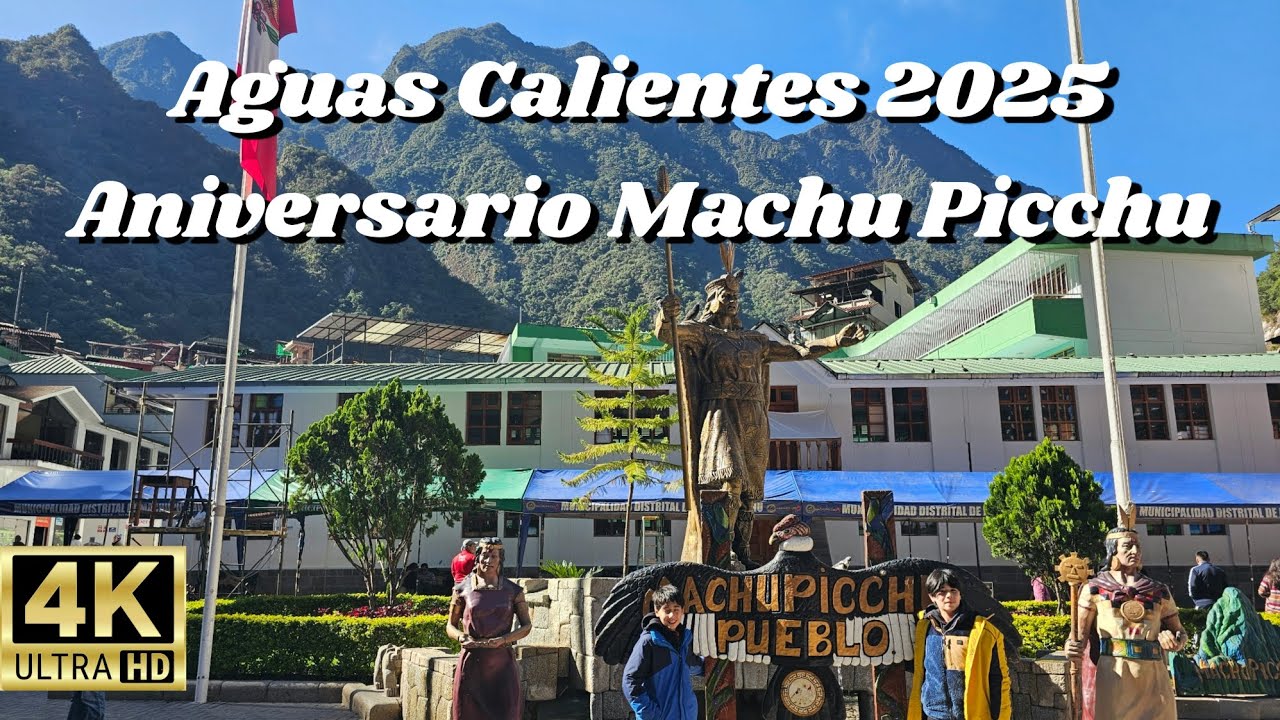 🇵🇪Aguas Calientes, Machu Picchu Pueblo 2025. Celebración Aniversario Maravilla Mundo.