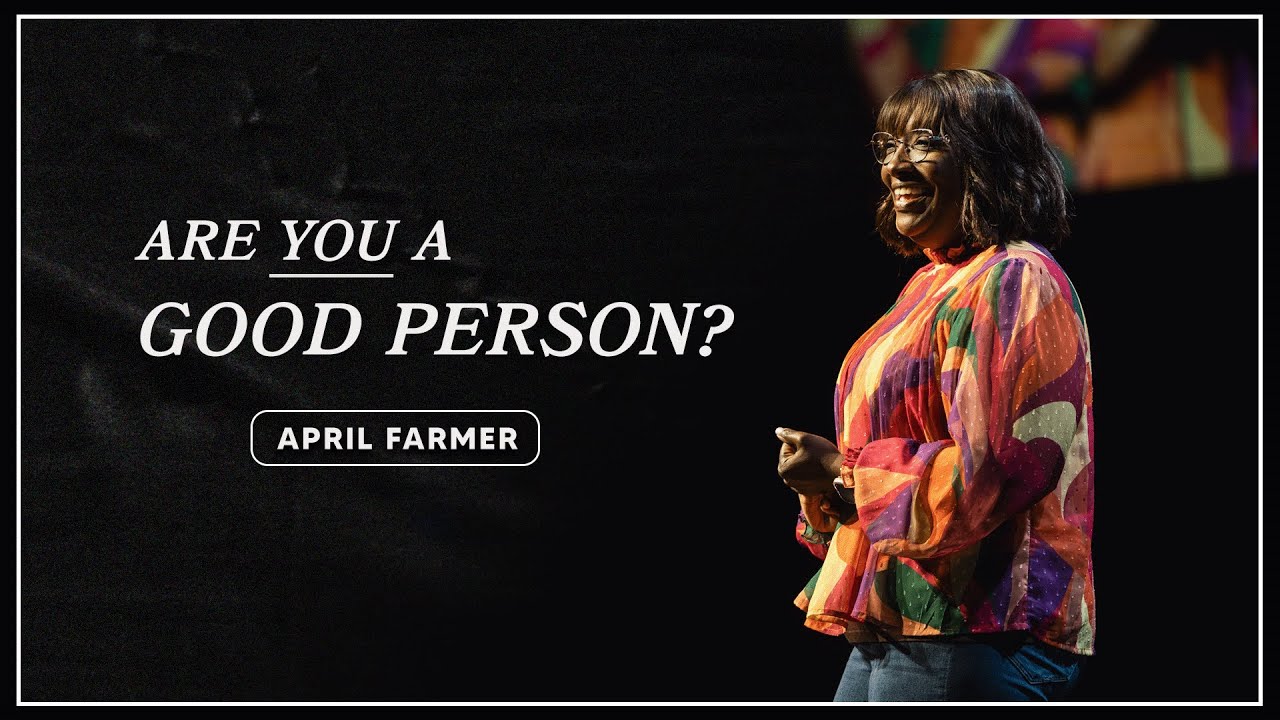 Are You  A Good Person? | April Farmer