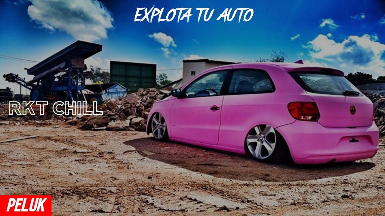 RKT CHILL - EXPLOTA TU AUTO 2022 ✘PELUK