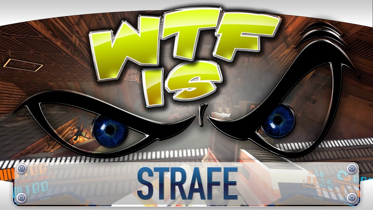 WTF Is... - Strafe ?