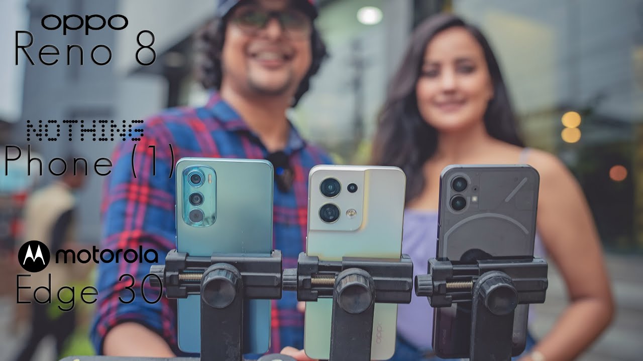 Oppo Reno 8 vs Nothing phone 1 vs Moto edge 30 Camera Test |
