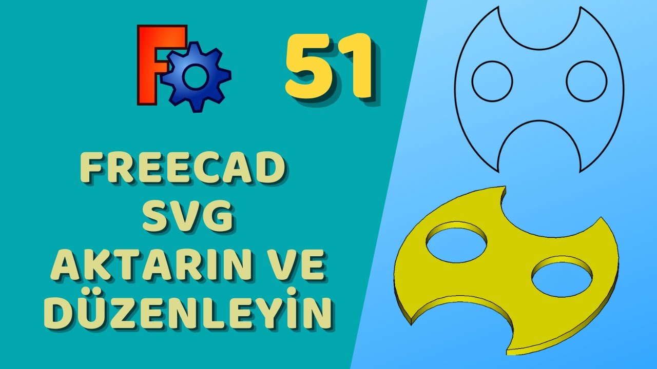 FreeCAD - SVG Dosyaları Aktarın ve Düzenleyin