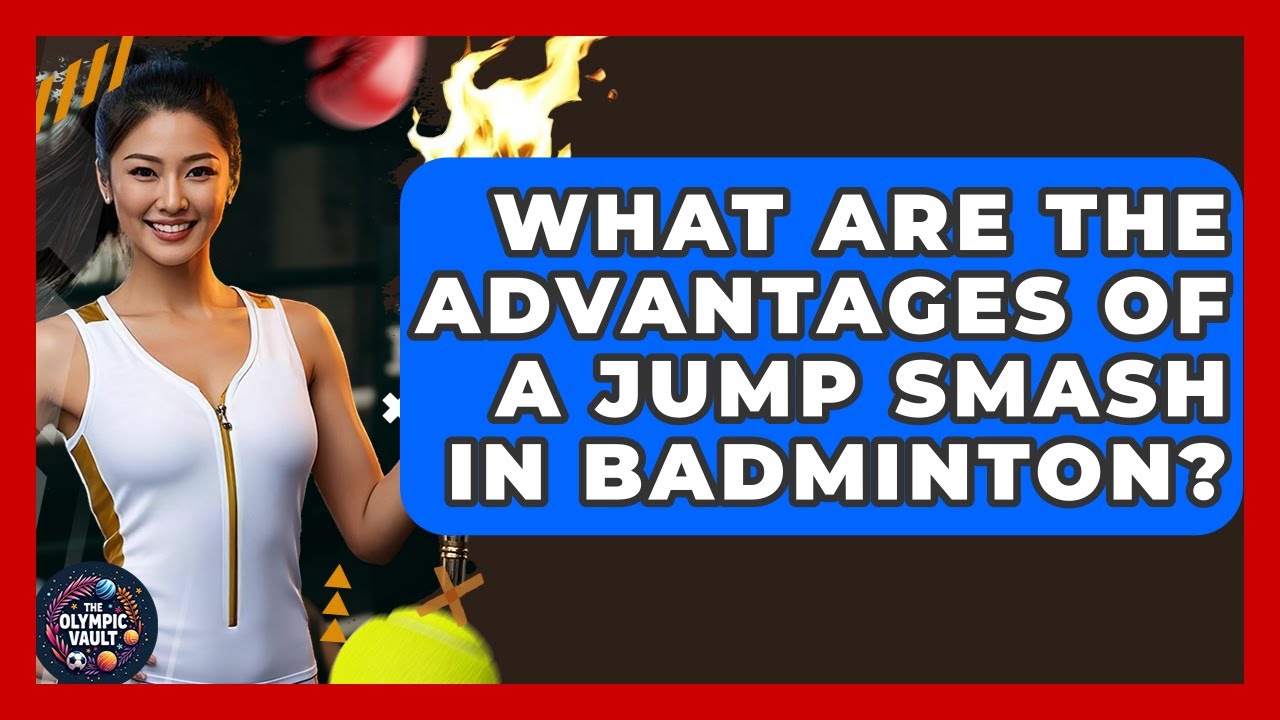 What Are The Advantages Of A Jump Smash In Badminton? - The Olympic Vault