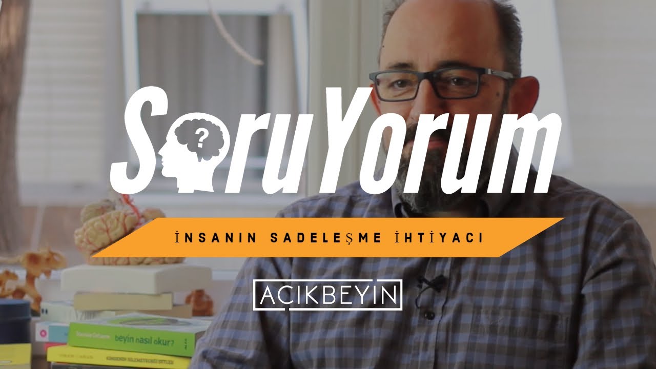 SoruYorum - İnsanın Sadeleşme İhtiyacı