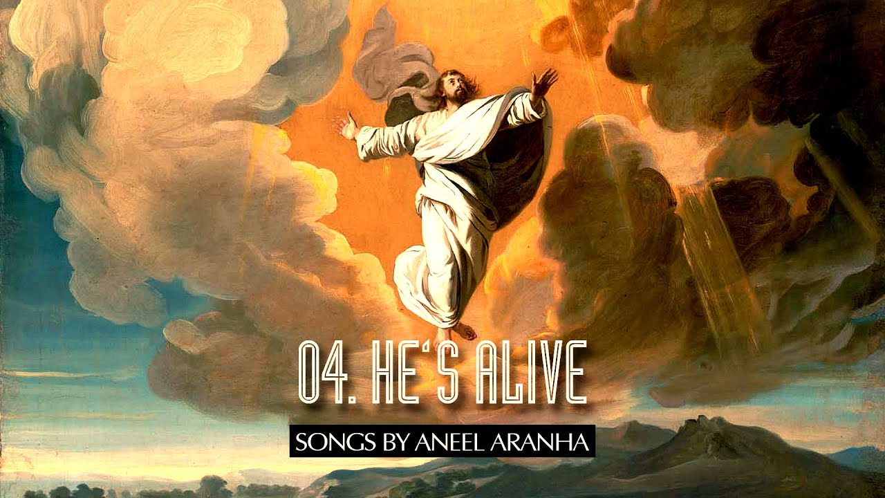 04 - He’s Alive - Aneel Aranha