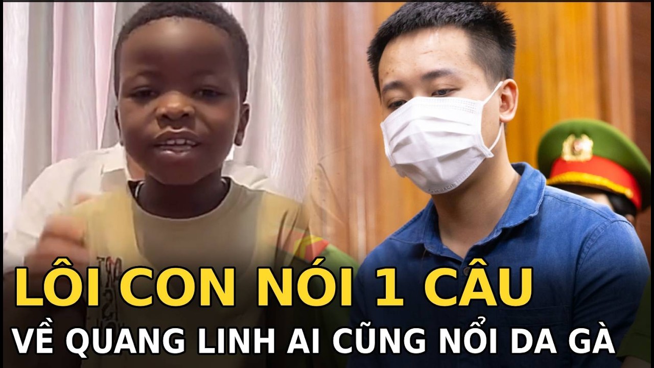 L&ocirc;i Con n&oacute;i 1 c&acirc;u về Quang Linh ai cũng nổi da g&agrave;