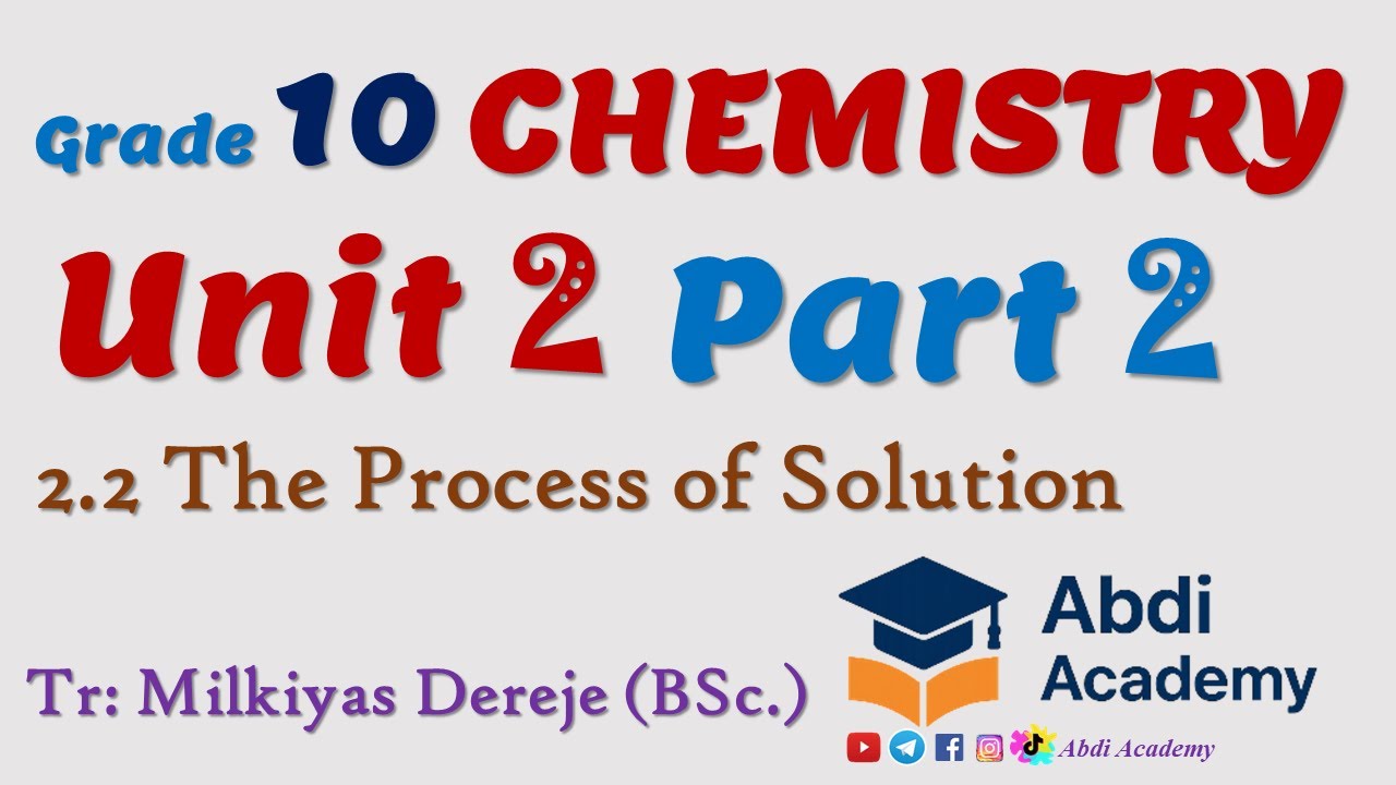 Chemistry Grade 10 Unit 2 Part 2 | The Solution Process | Class 10 Chemistry |Solution| Abdi Academy