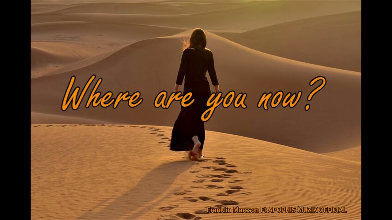 Where Are You Now    Franklin Marsson Ft  APOPHIS MUZIK OFFICIAL