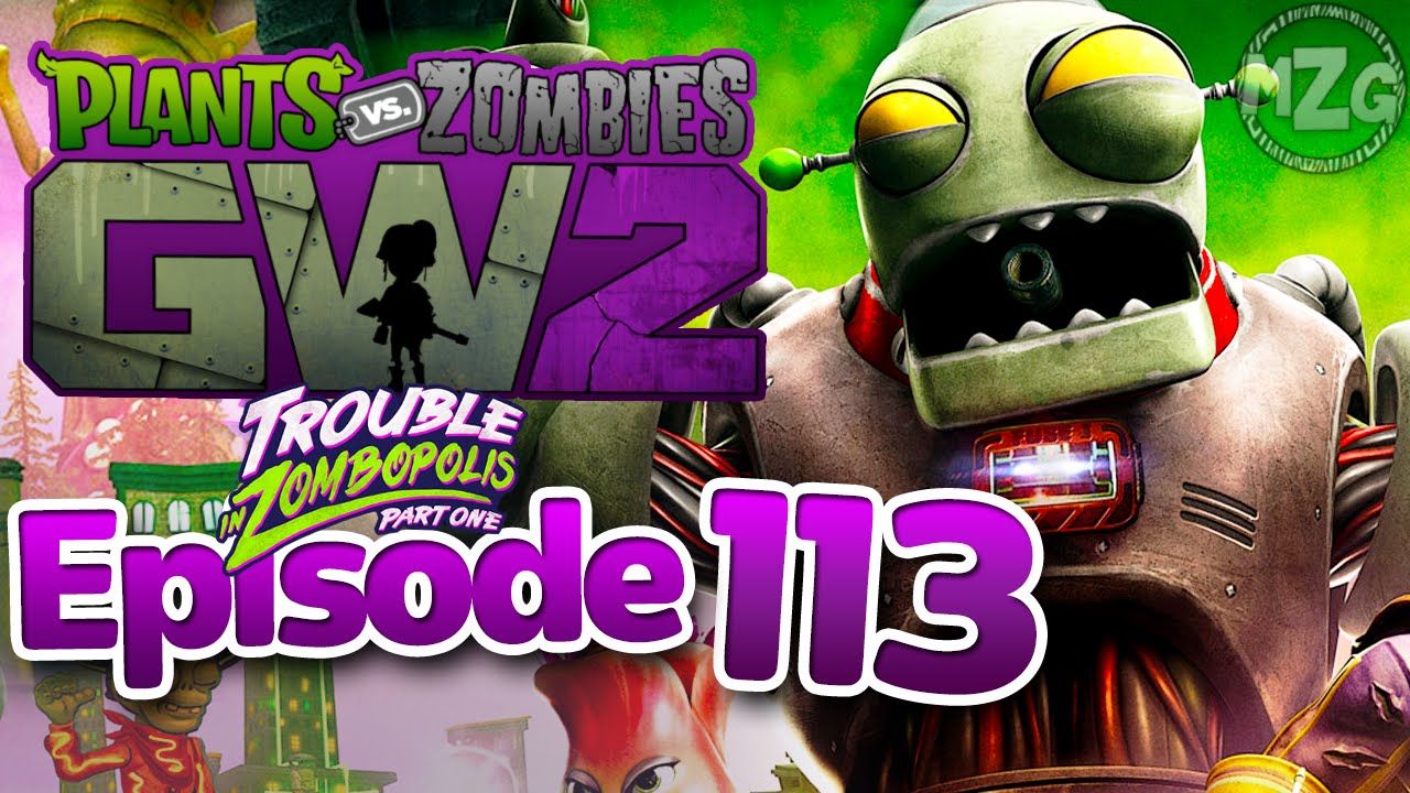 Проблемы в Зомбополисе!! - Геймплей Plants vs. Zombies: Garden Warfare 2 - Эпизод 113