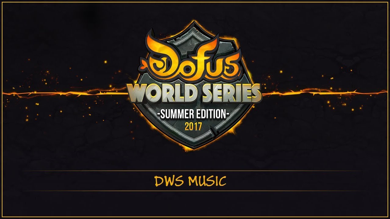 [Musique] - Dofus World Series ( DWS | Esport | Dofus )