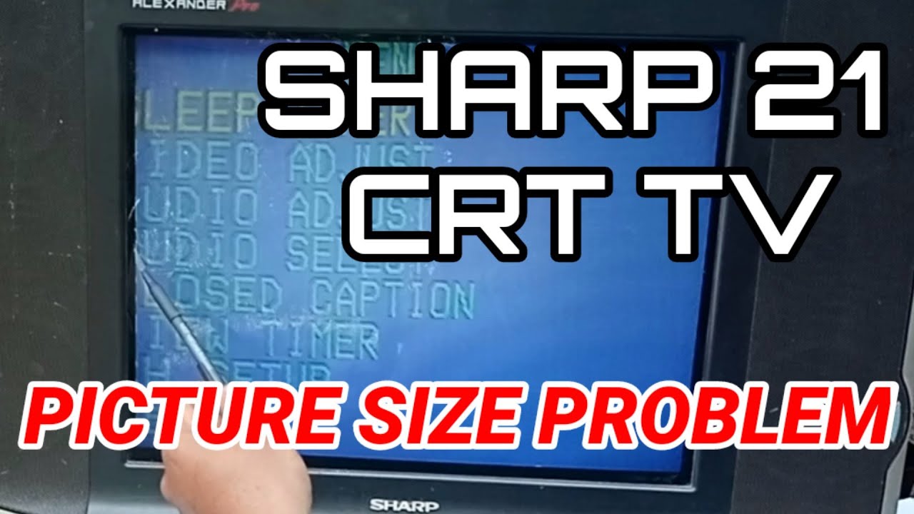 SHARP 21 CRT TV PICTURE SIZE PROBLEM