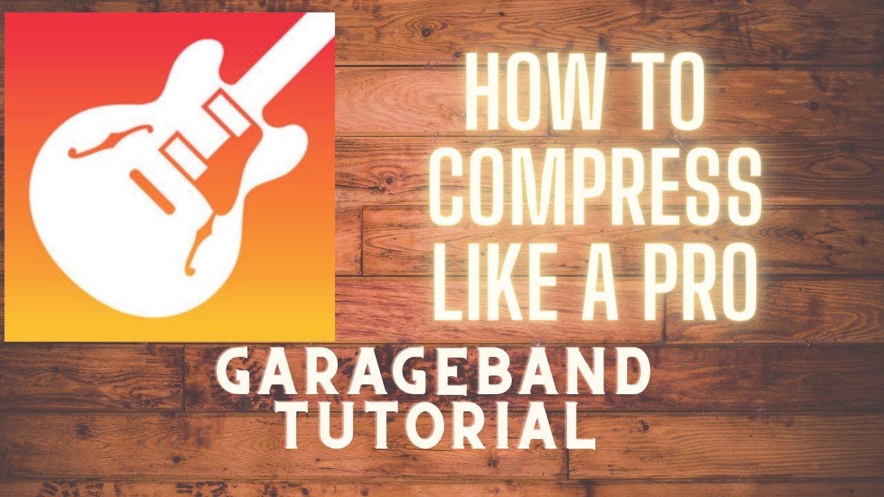 Учебник Garageband: как сжимать как профессионал