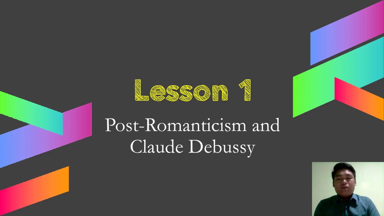 Lesson 1- Post-Romanticism and Claude Debussy