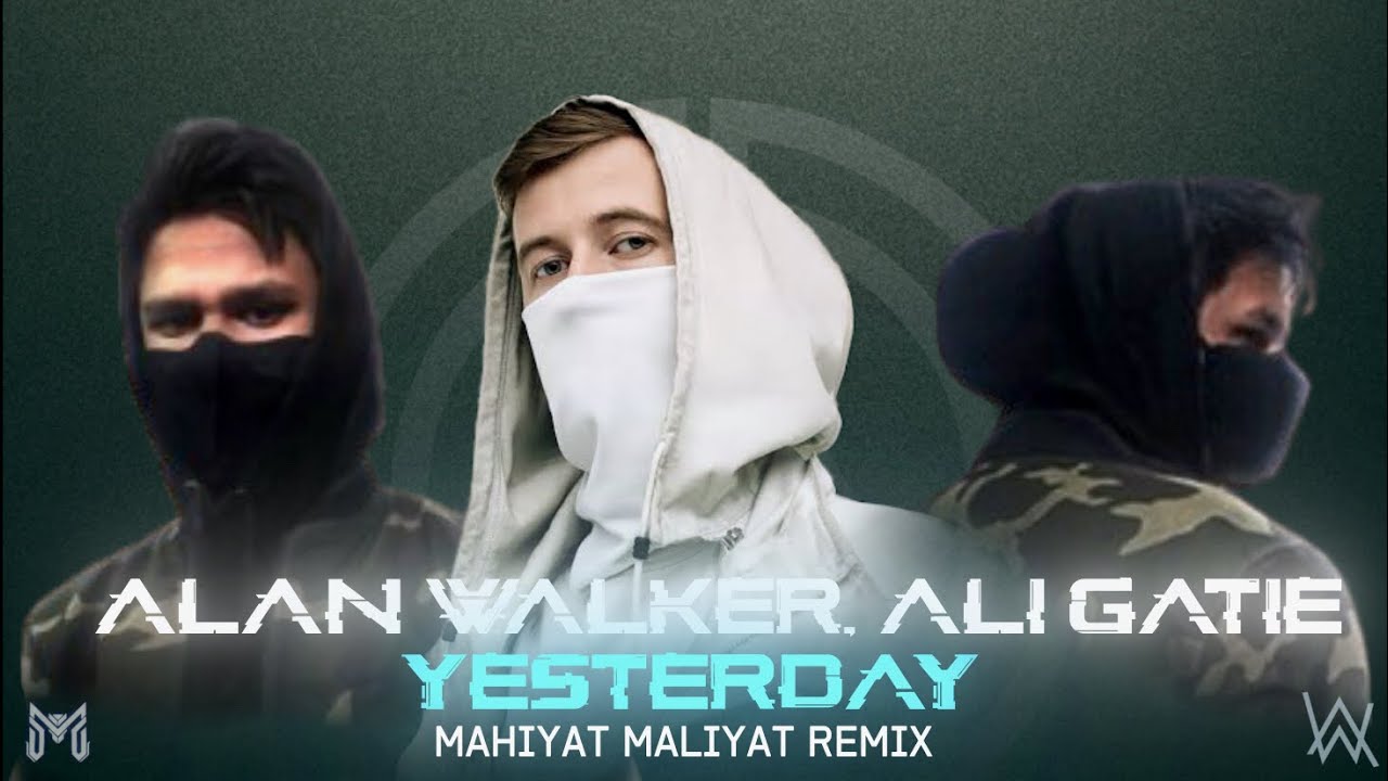 Alan Walker, Ali Gatie - Yesterday (Mahiyat Maliyat Remix) | Walkerworld 2.0