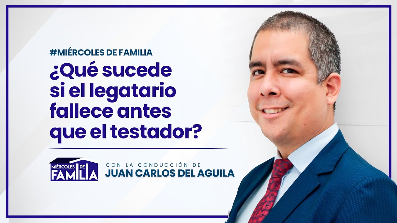 Mi&eacute;rcoles de familia: &iquest;Qu&eacute; sucede si el legatario fallece antes que el testador?