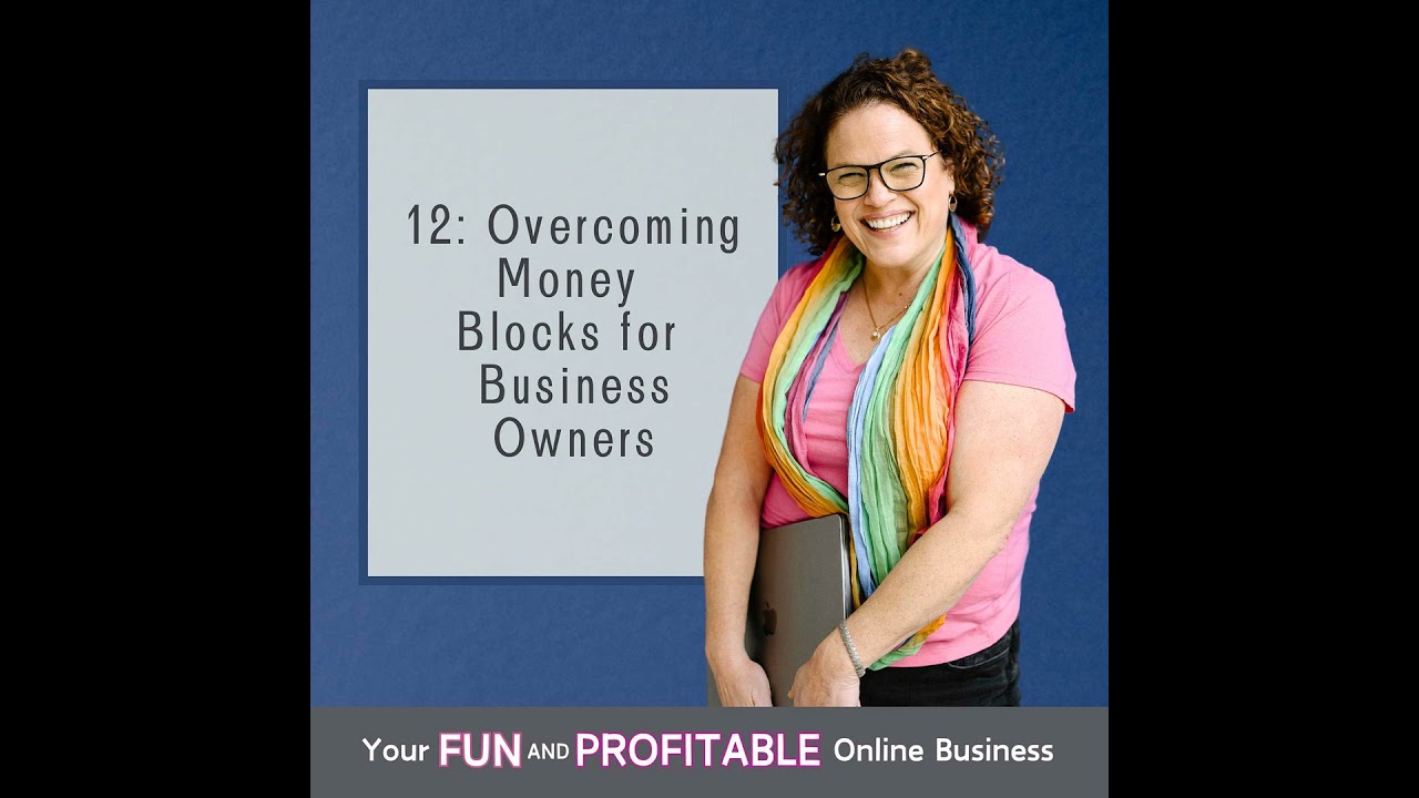 12: Overcoming Money Blocks for Business Owners