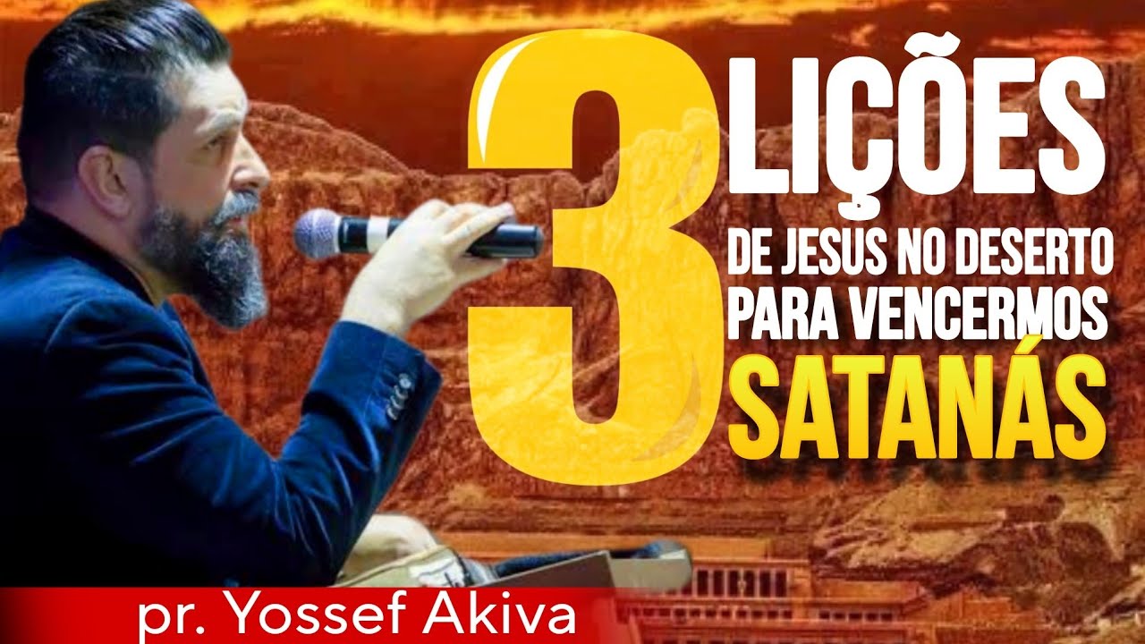 Pr. Yossef Akiva: 3 segredos que Jesus deixou para vencermos as tentações dos desertos da vida