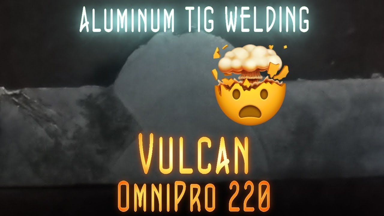 Vulcan OmniPro 220 Tig Welding Aluminum & Etching