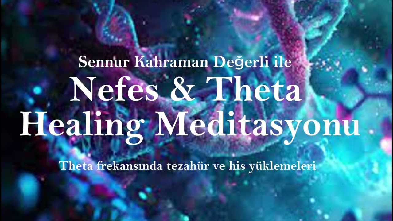 Nefes ile Theta Healing Meditayonu | Tezahür ve His Yüklemeleri