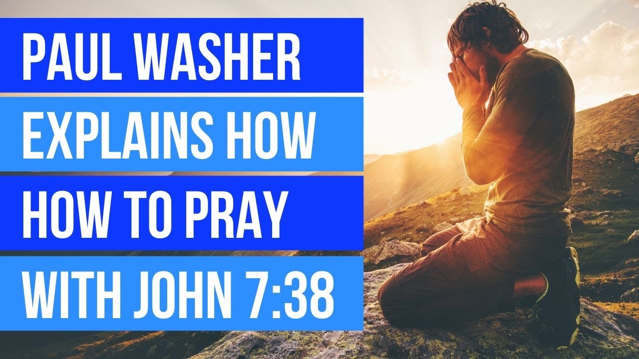 Paul Washer prayer sermons: - How to pray with John 7:38