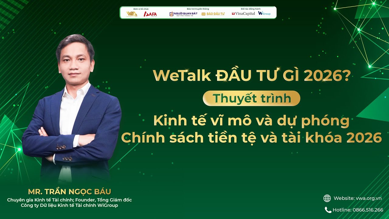 KINH TẾ VĨ MÔ VÀ DỰ PHÓNG CHÍNH SÁCH TIỀN TỆ VÀ TÀI KHÓA 2026 | ĐẦU TƯ GÌ 2026 - KEYNOTE 1