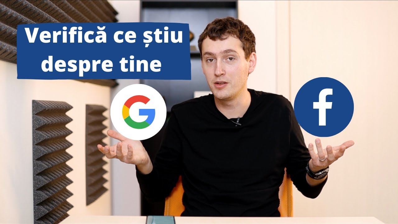 Cum verifici ce știu Google și Facebook despre tine