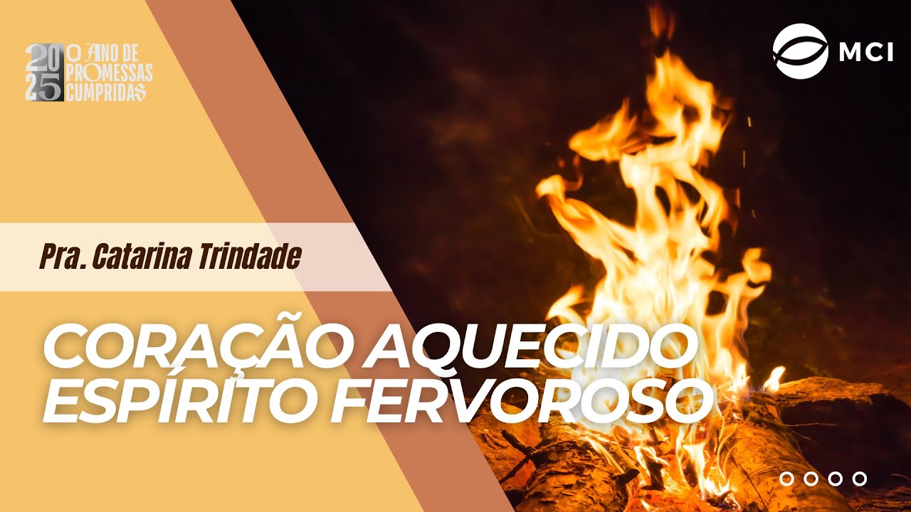 Coração aquecido, Espírito fervoroso - Pra. Catarina Trindade