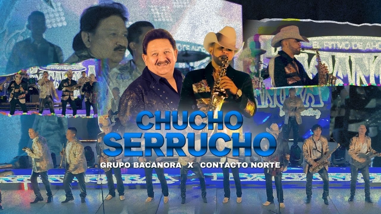Chucho Serrucho - Grupo Bacanora & Contacto Norte