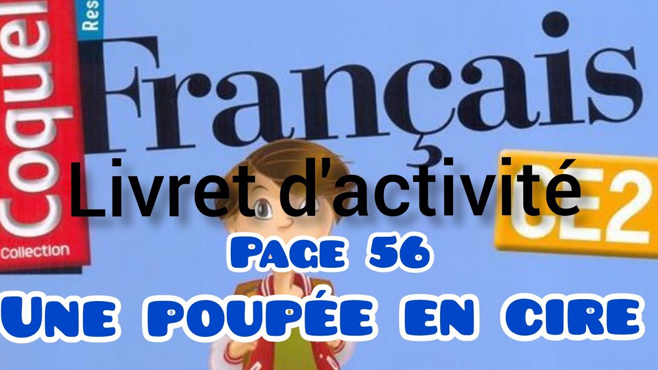 une poupée en cire, page 56, livret d'activité Coquelicot CE2 français, Unité 6