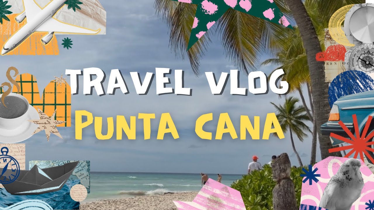 Punta Cana Vlog!!!
