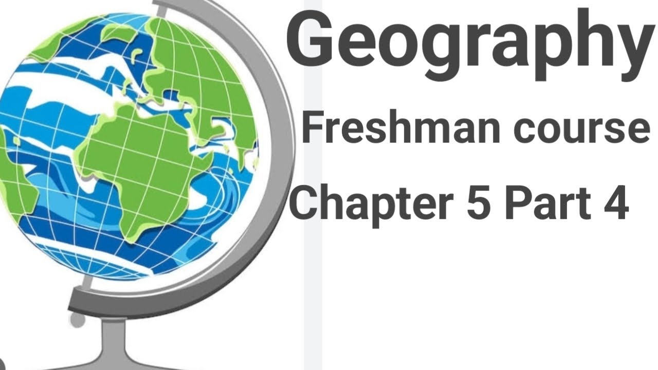 Geography freshman course chapter 5 part 4