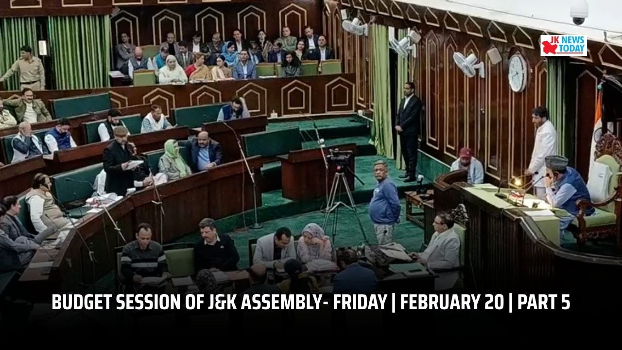 Budget session of J&K Assembly- Friday| February 20 | Part 5 | JK News Today