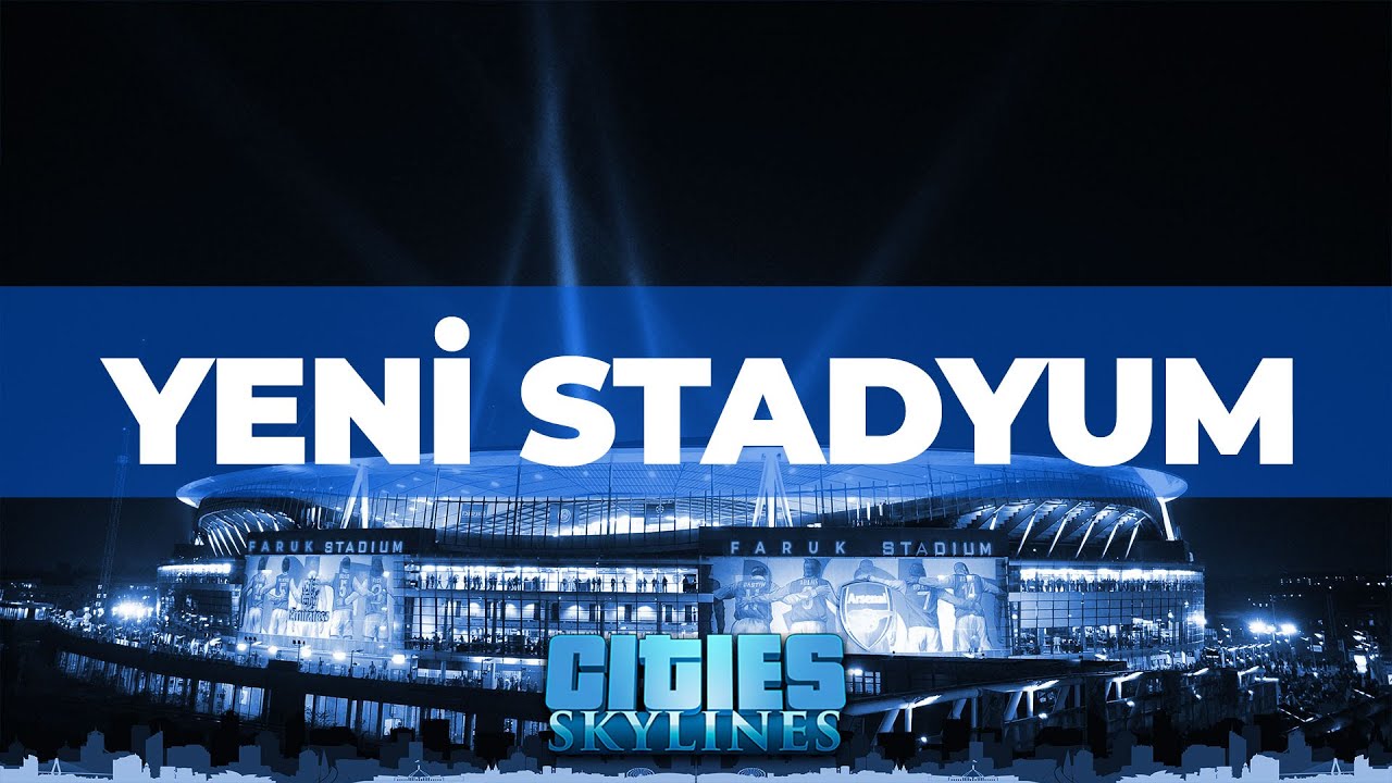 YENİ STADYUM! - CITIES SKYLINES