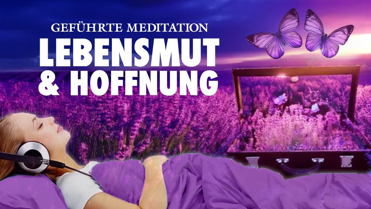 Meditation f&uuml;r Lebensmut, Hoffnung | Depression heilen | Sanfte Hypnose